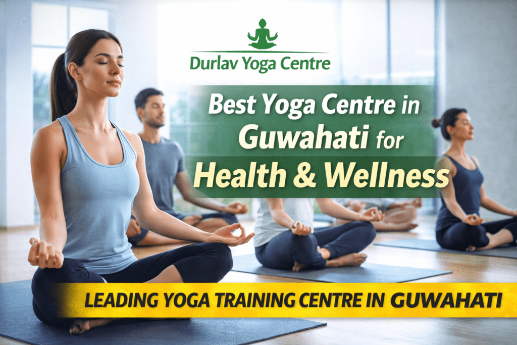 Durlav Yoga Centre – Leading Yoga Training Centre in Guwahati