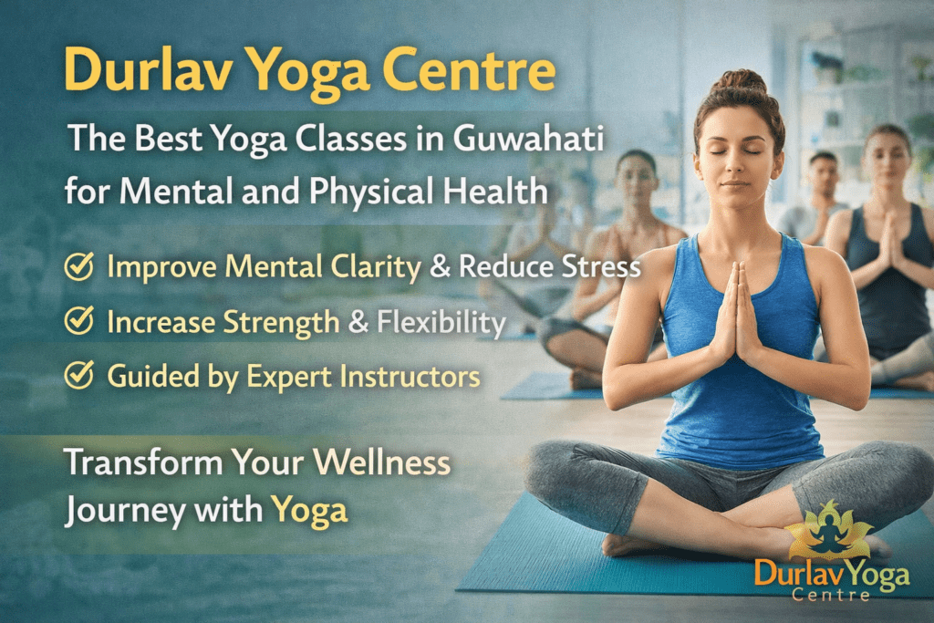 Durlav Yoga Centre | The Best Yoga Classes in Guwahati for Mental and Physical Health